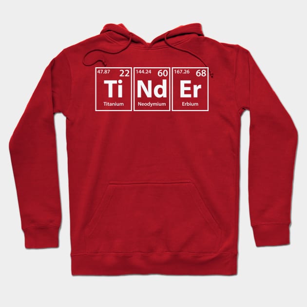 Tinder (Ti-Nd-Er) Periodic Elements Spelling Hoodie by cerebrands